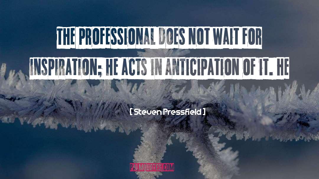 Steven Pressfield Quotes: The professional does not wait