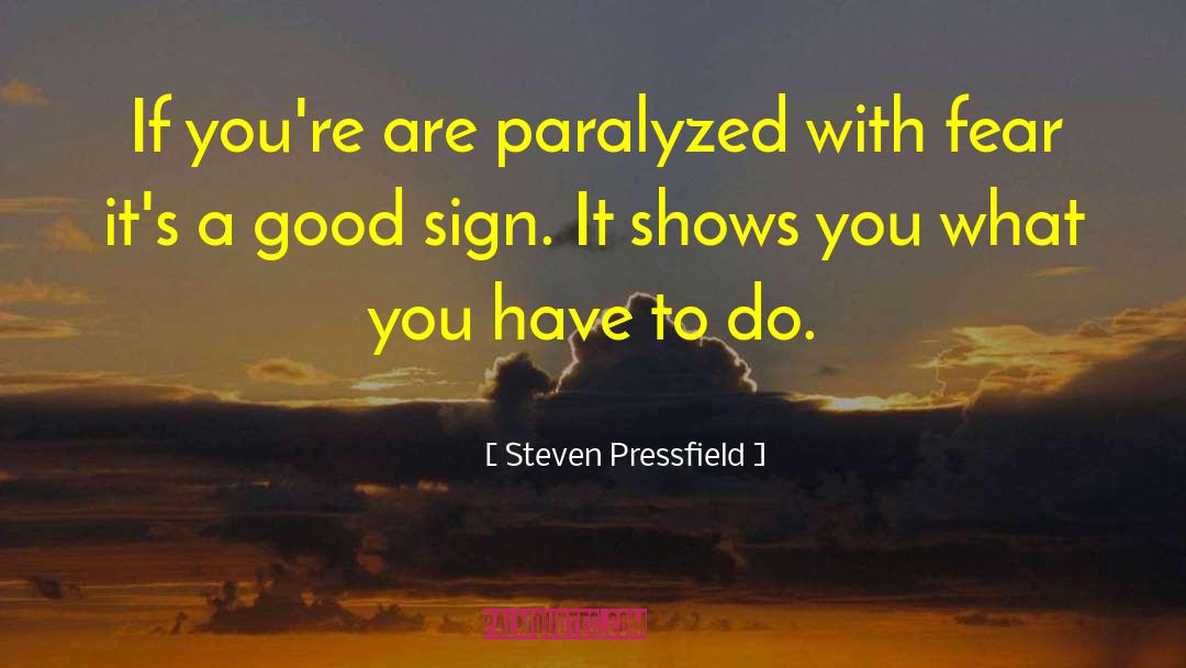 Steven Pressfield Quotes: If you're are paralyzed with