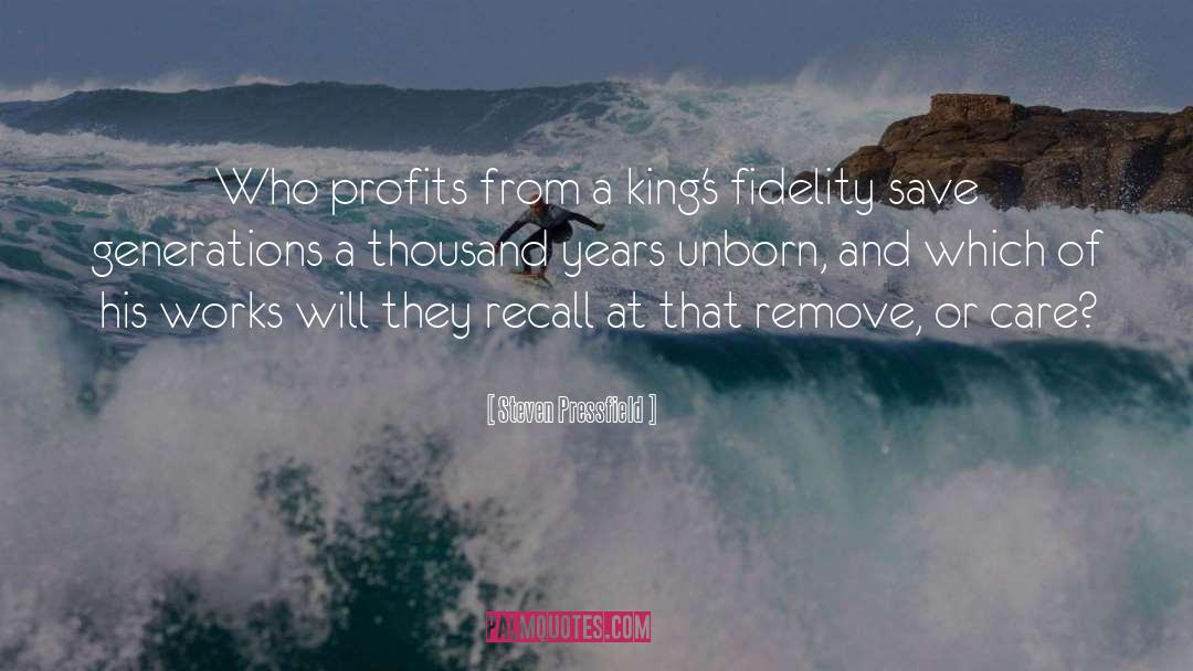 Steven Pressfield Quotes: Who profits from a king's