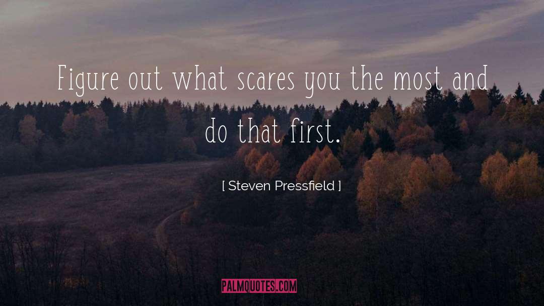 Steven Pressfield Quotes: Figure out what scares you