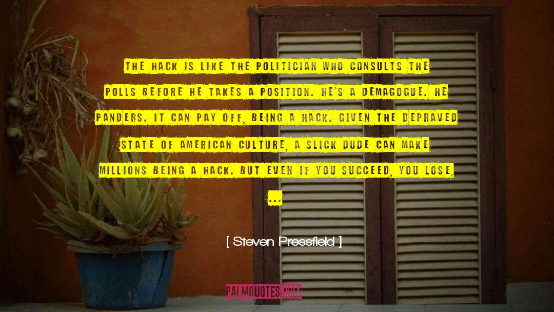 Steven Pressfield Quotes: The hack is like the