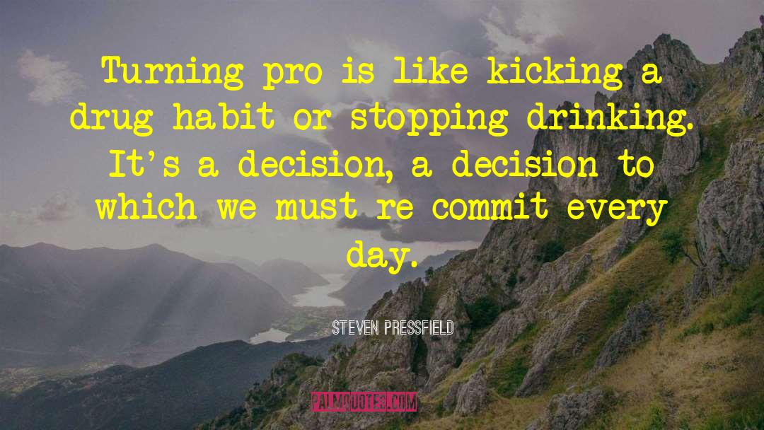 Steven Pressfield Quotes: Turning pro is like kicking