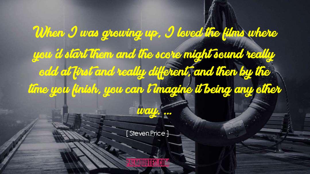 Steven Price Quotes: When I was growing up,