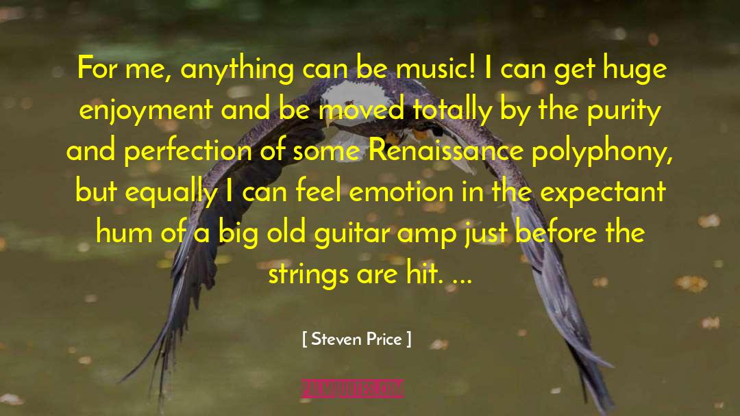 Steven Price Quotes: For me, anything can be