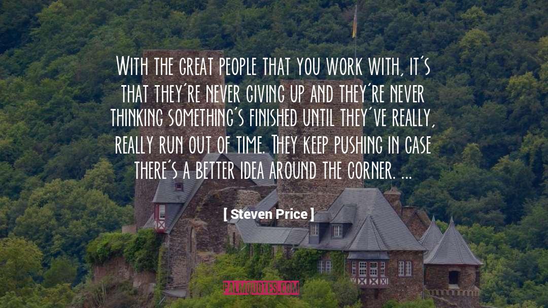 Steven Price Quotes: With the great people that