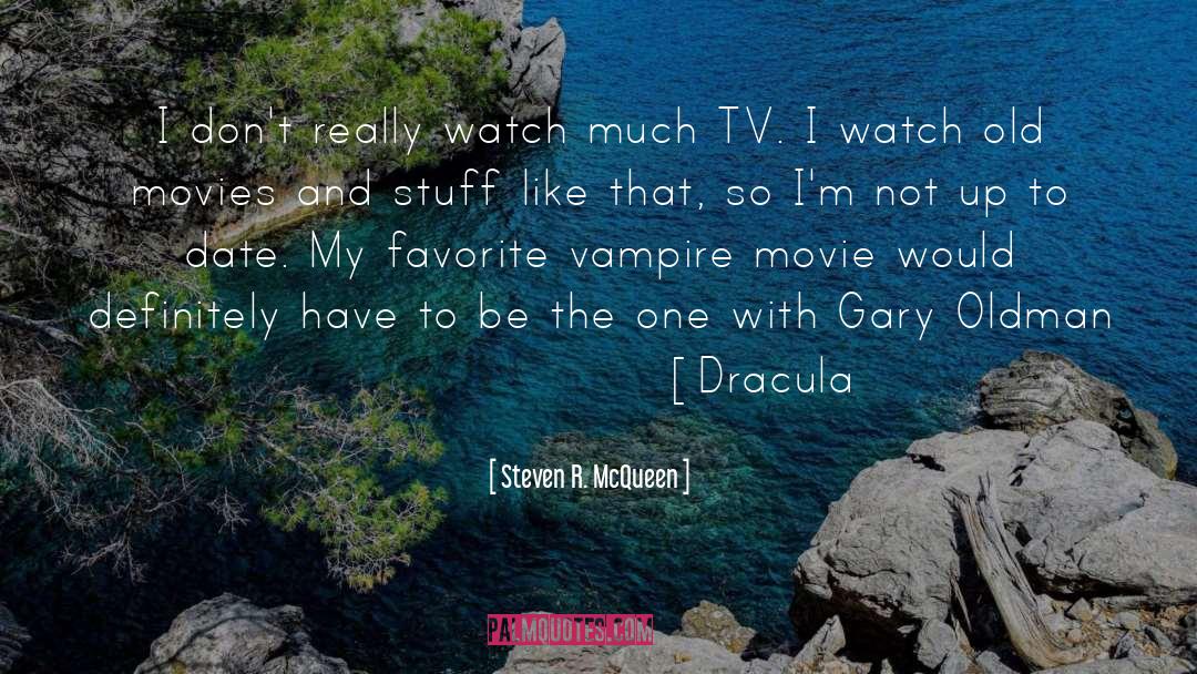 Steven R. McQueen Quotes: I don't really watch much