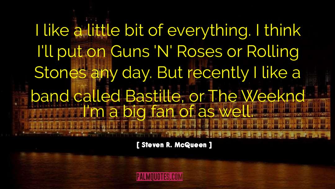 Steven R. McQueen Quotes: I like a little bit