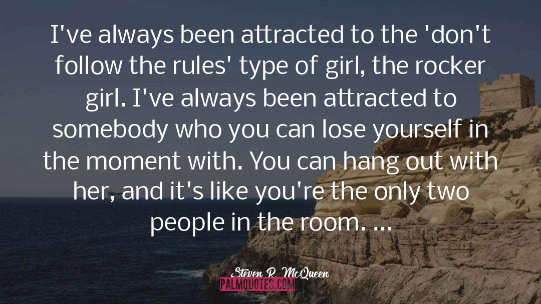 Steven R. McQueen Quotes: I've always been attracted to