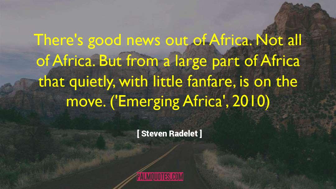 Steven Radelet Quotes: There's good news out of