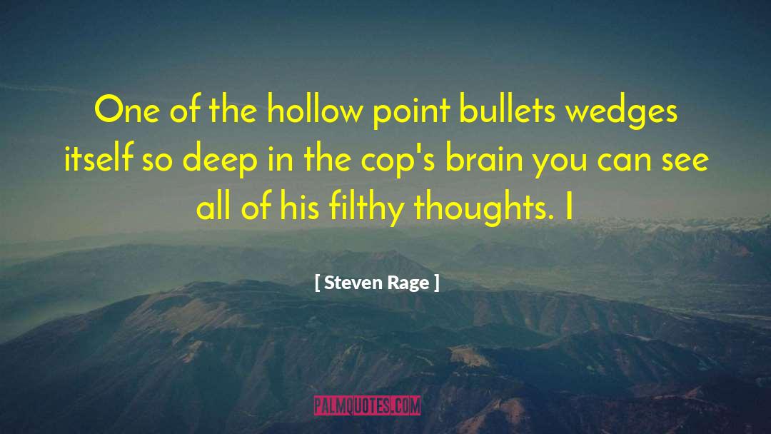 Steven Rage Quotes: One of the hollow point