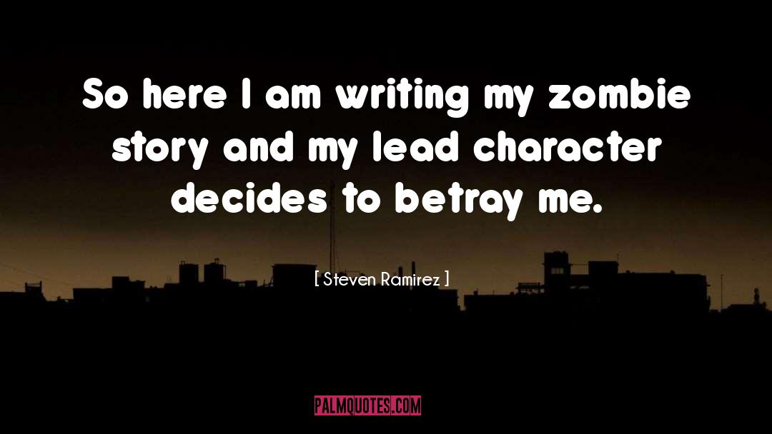 Steven Ramirez Quotes: So here I am writing
