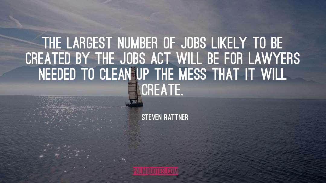 Steven Rattner Quotes: The largest number of jobs