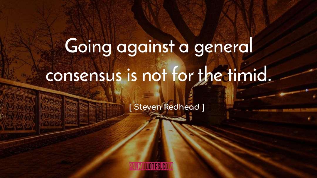 Steven Redhead Quotes: Going against a general consensus