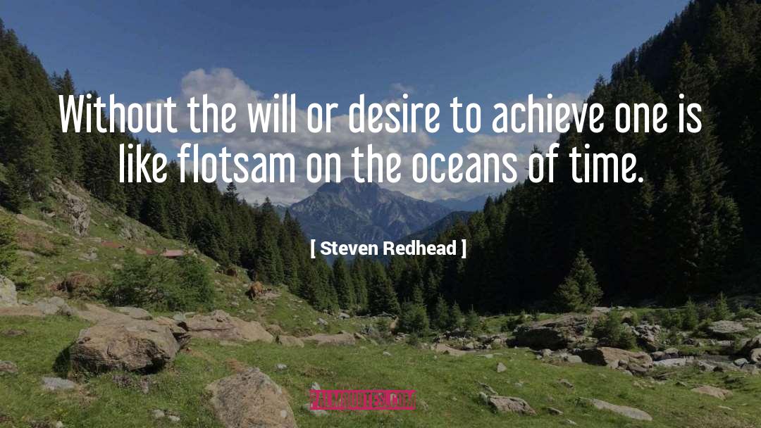 Steven Redhead Quotes: Without the will or desire