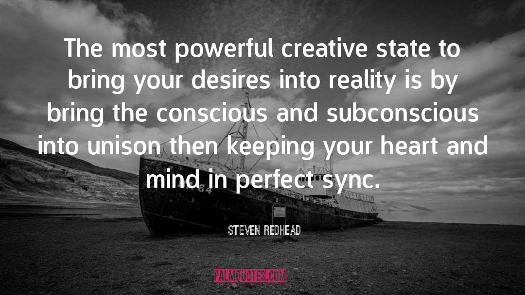 Steven Redhead Quotes: The most powerful creative state