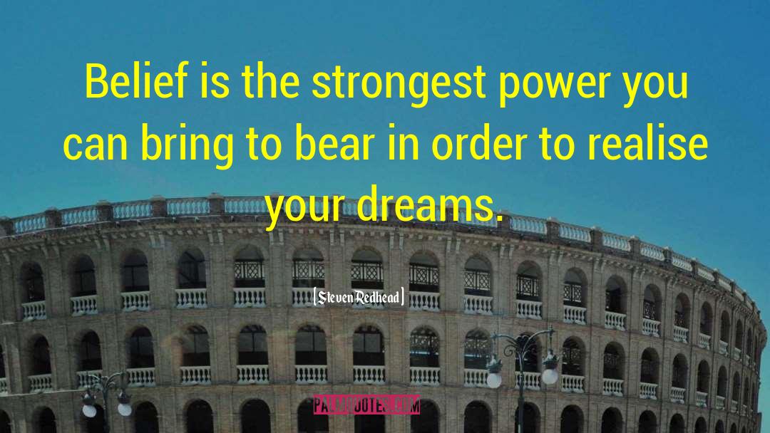 Steven Redhead Quotes: Belief is the strongest power