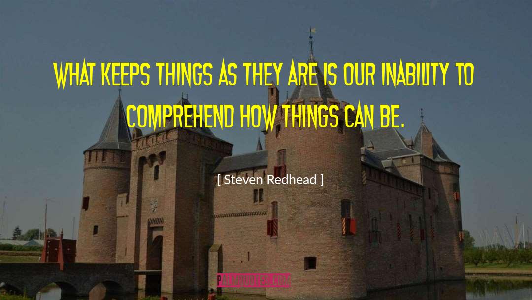 Steven Redhead Quotes: What keeps things as they