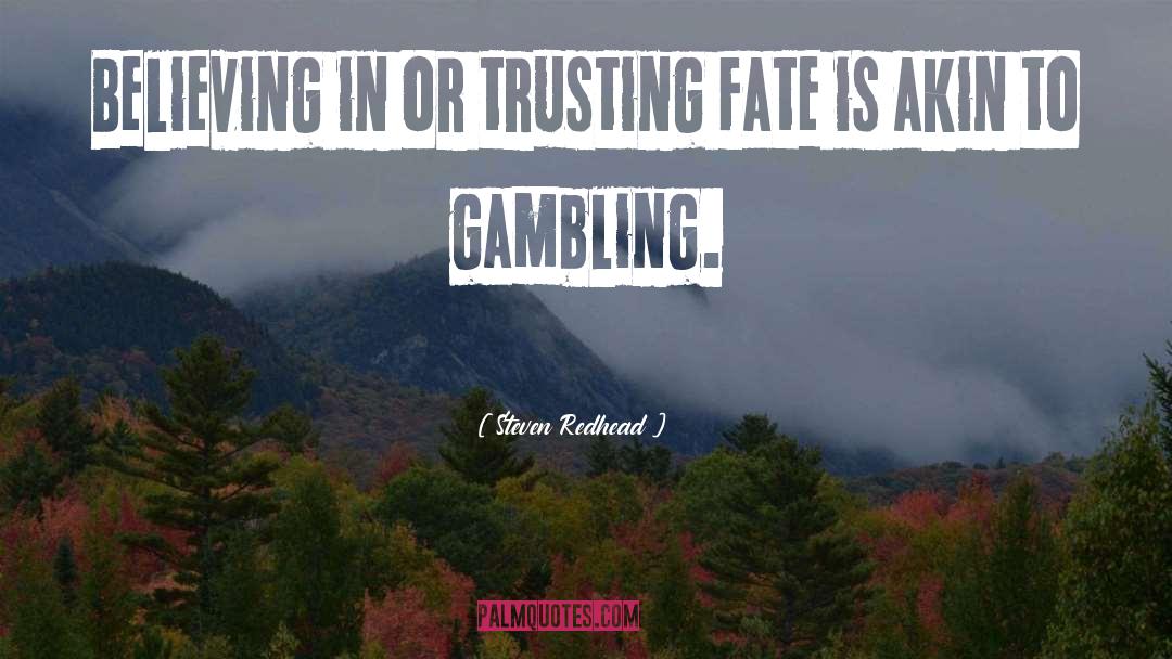Steven Redhead Quotes: Believing in or trusting fate