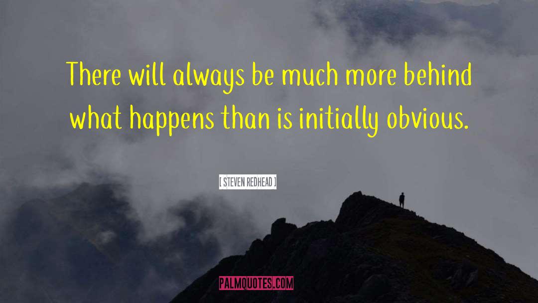 Steven Redhead Quotes: There will always be much