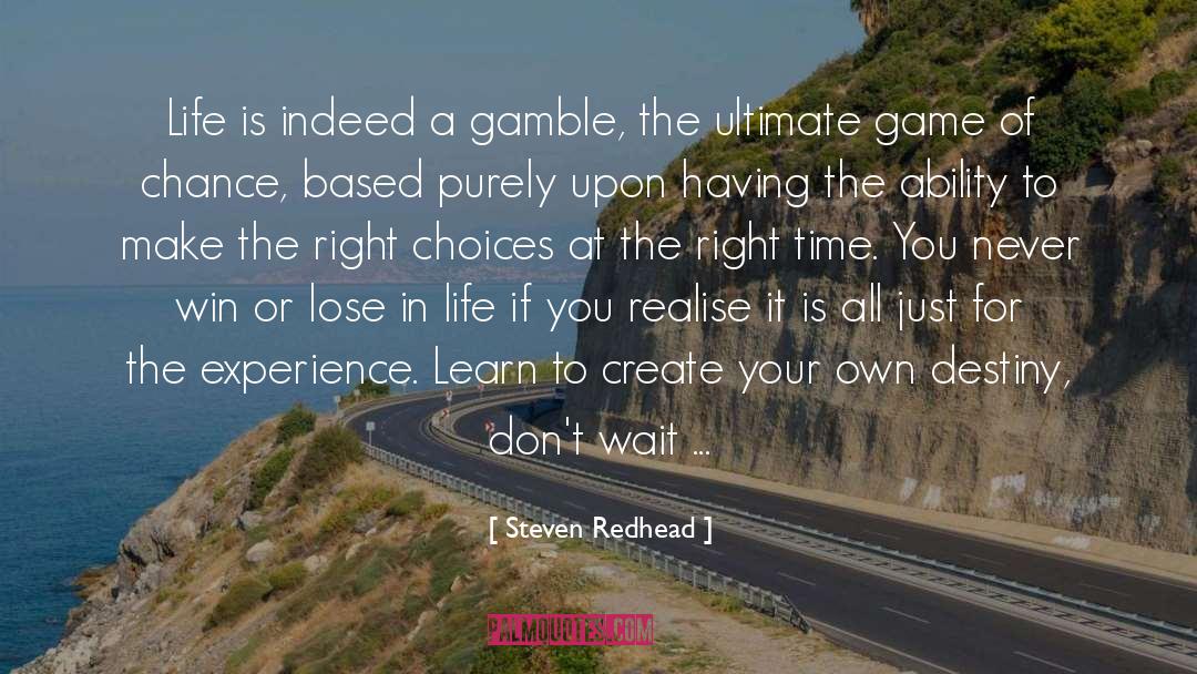 Steven Redhead Quotes: Life is indeed a gamble,