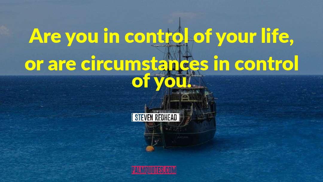 Steven Redhead Quotes: Are you in control of