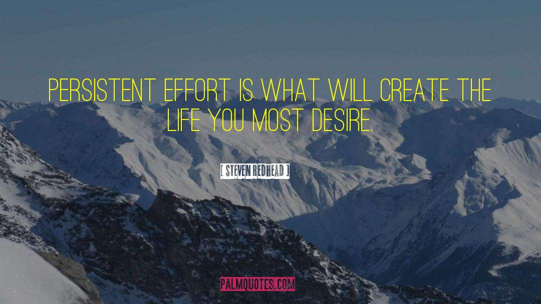 Steven Redhead Quotes: Persistent effort is what will