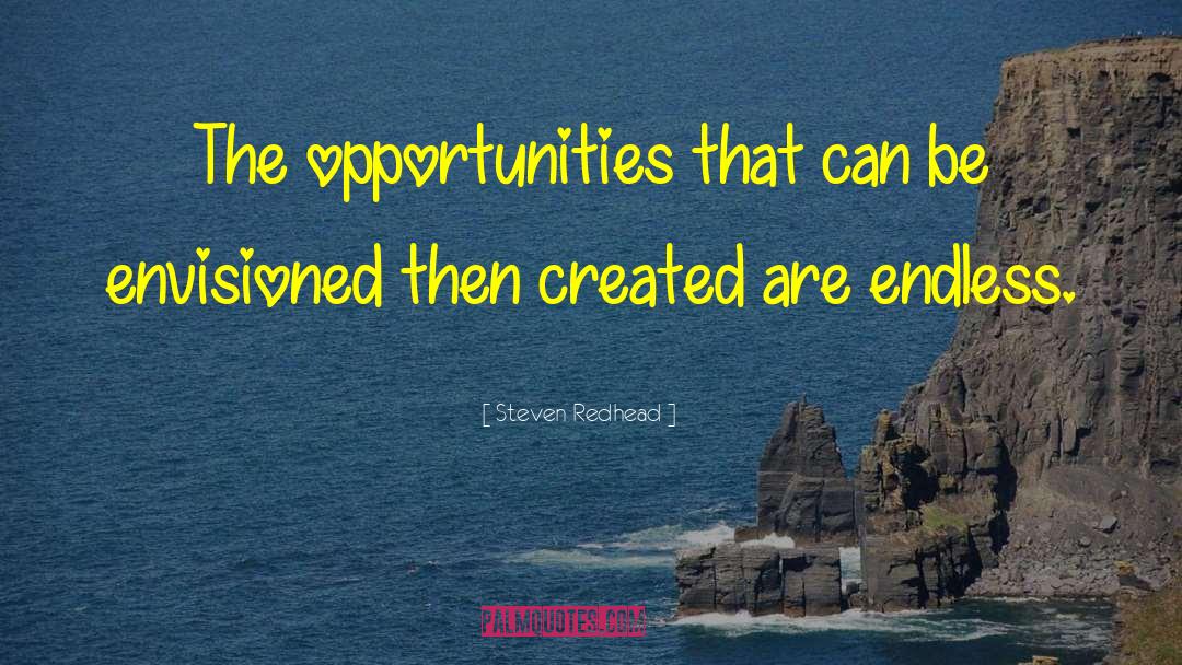 Steven Redhead Quotes: The opportunities that can be