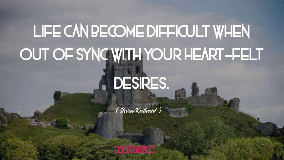 Steven Redhead Quotes: Life can become difficult when