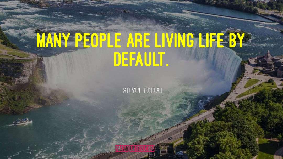 Steven Redhead Quotes: Many people are living life