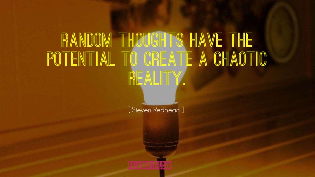 Steven Redhead Quotes: Random thoughts have the potential