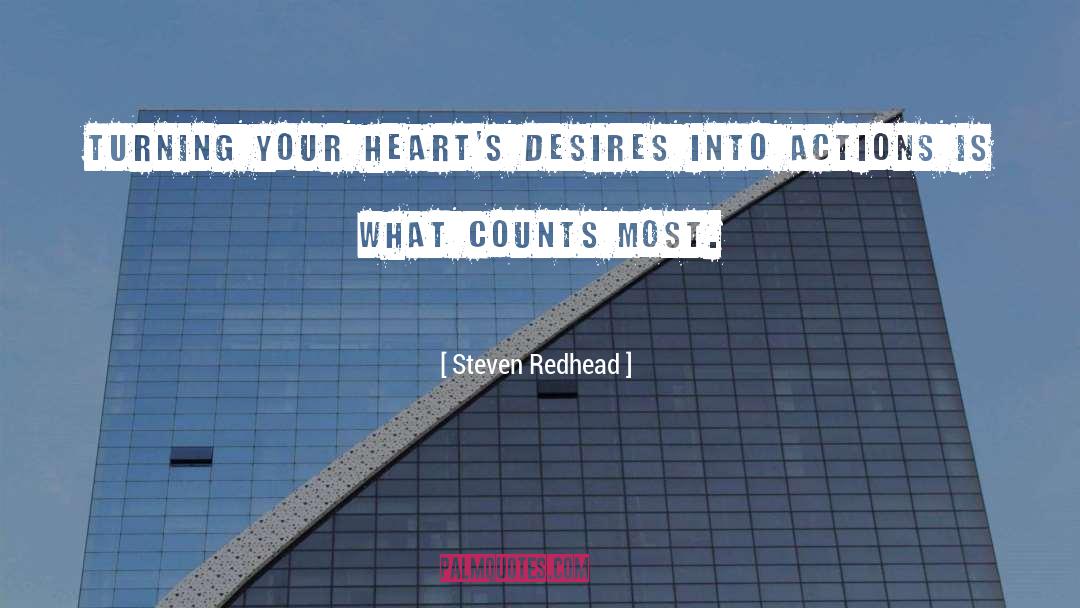 Steven Redhead Quotes: Turning your heart's desires into