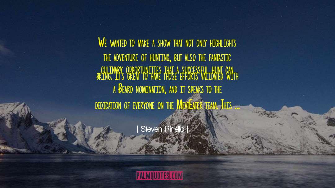 Steven Rinella Quotes: We wanted to make a