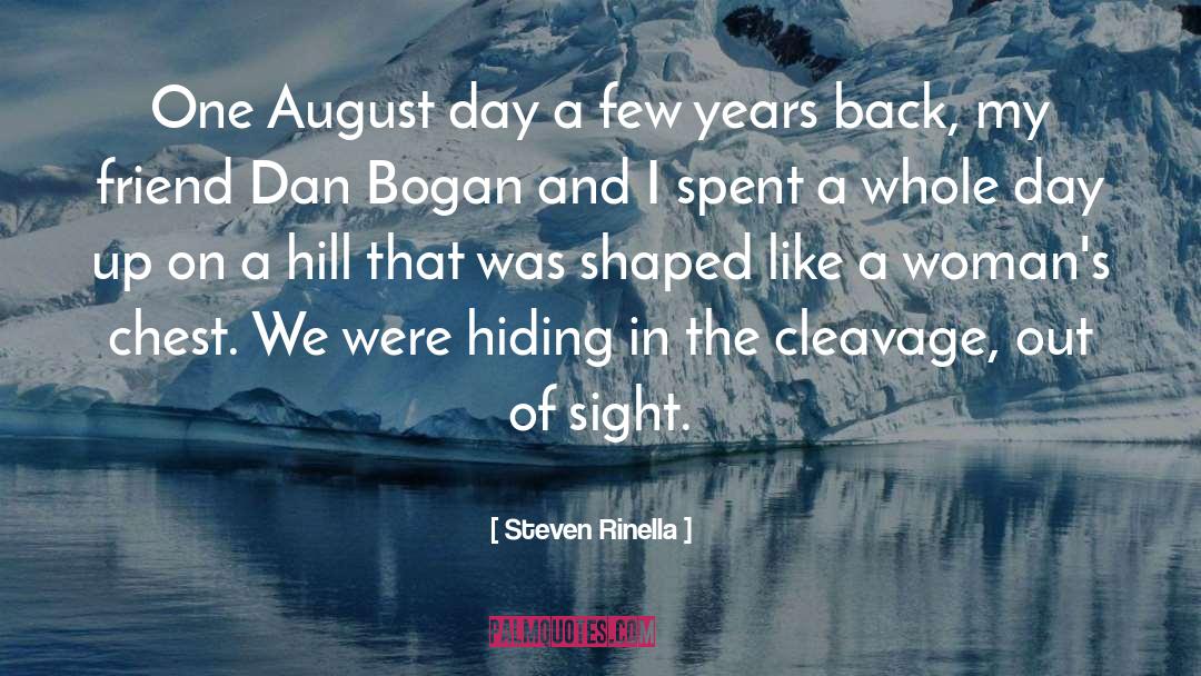 Steven Rinella Quotes: One August day a few