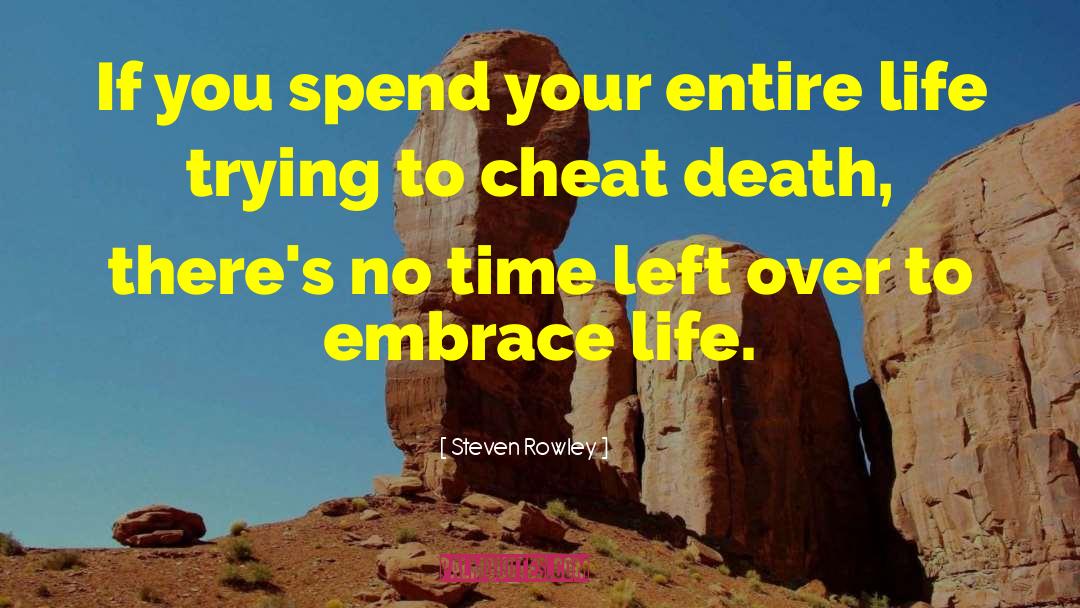 Steven Rowley Quotes: If you spend your entire