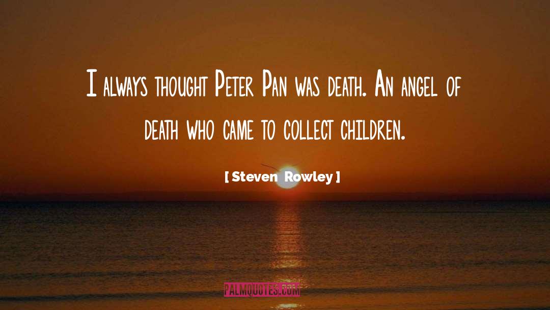 Steven Rowley Quotes: I always thought Peter Pan