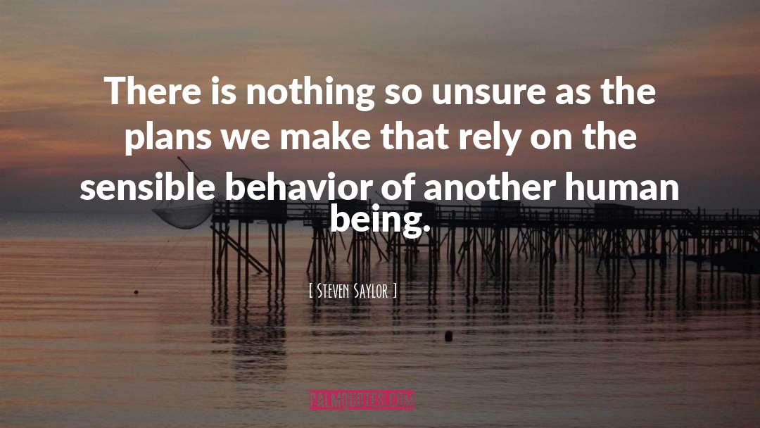 Steven Saylor Quotes: There is nothing so unsure