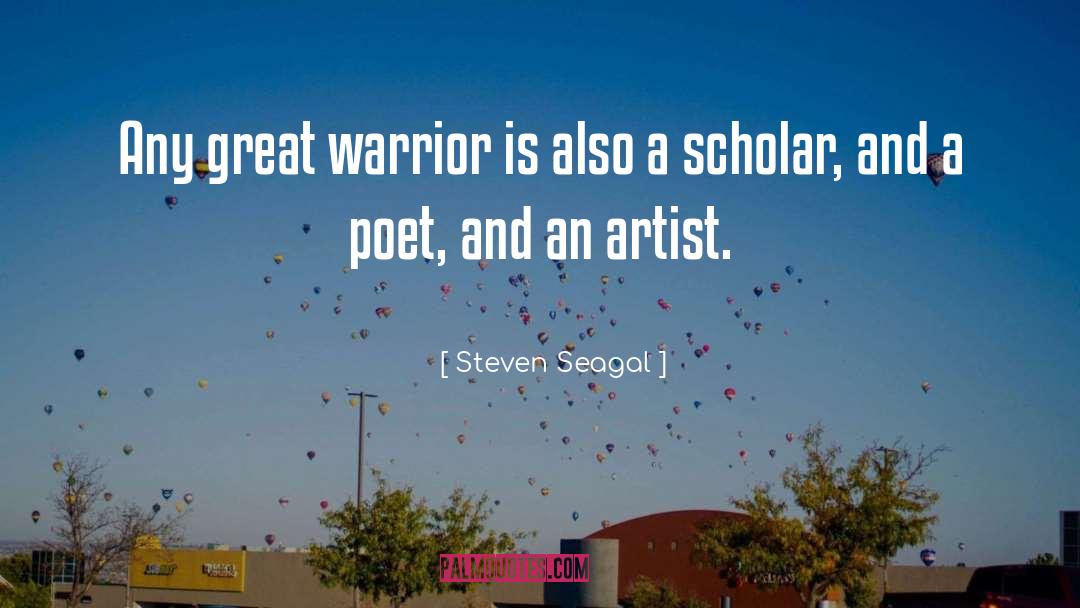 Steven Seagal Quotes: Any great warrior is also