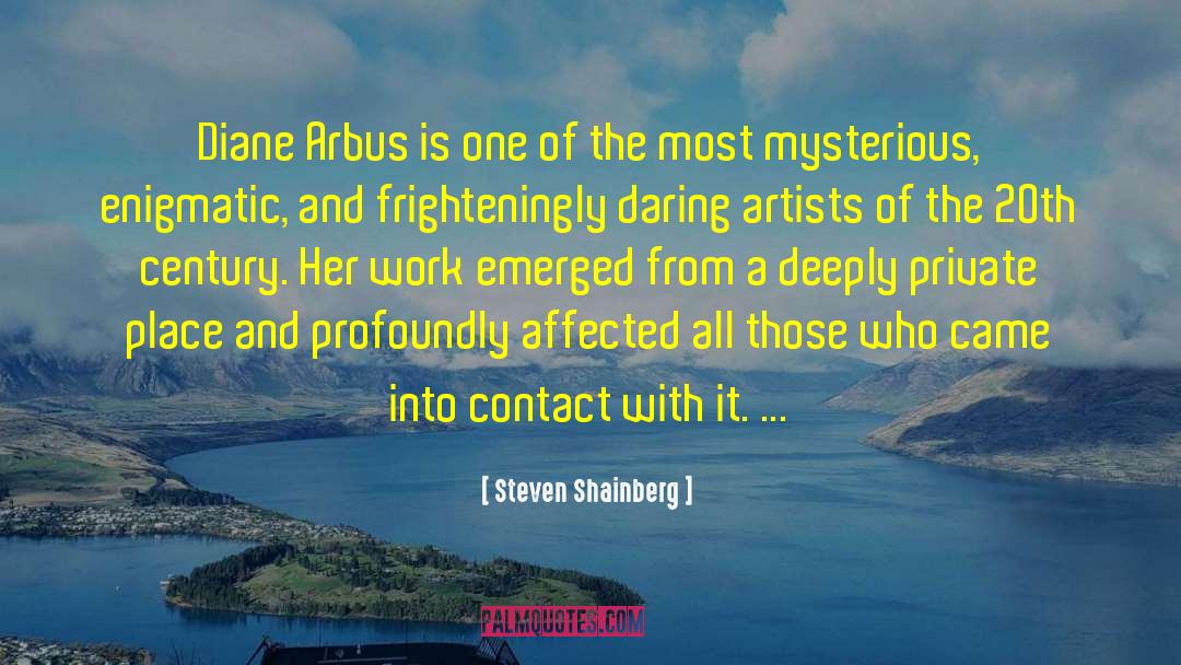 Steven Shainberg Quotes: Diane Arbus is one of