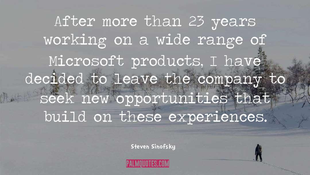 Steven Sinofsky Quotes: After more than 23 years