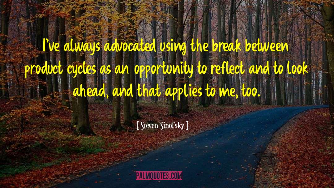 Steven Sinofsky Quotes: I've always advocated using the