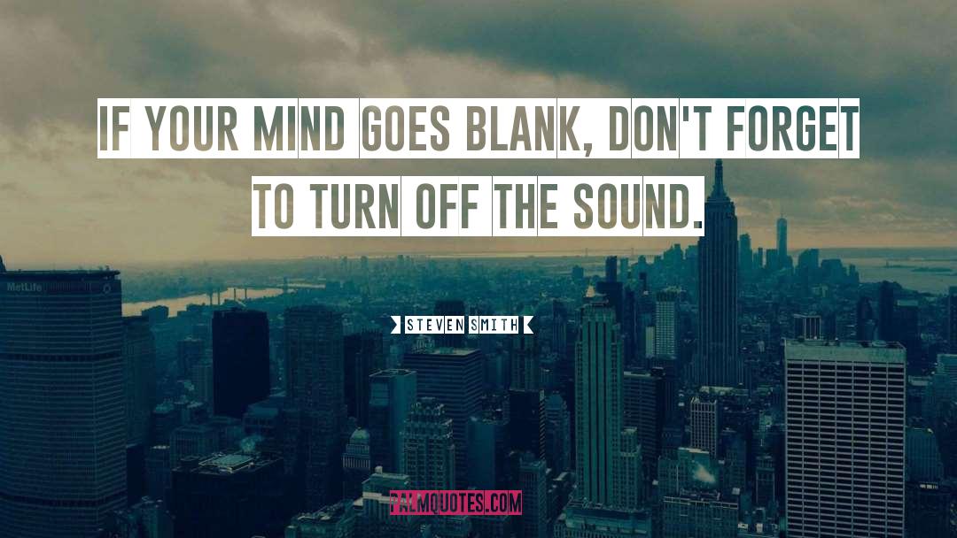 Steven Smith Quotes: If your mind goes blank,