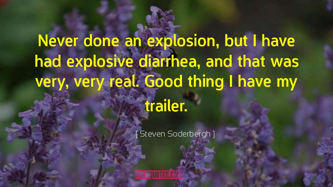 Steven Soderbergh Quotes: Never done an explosion, but