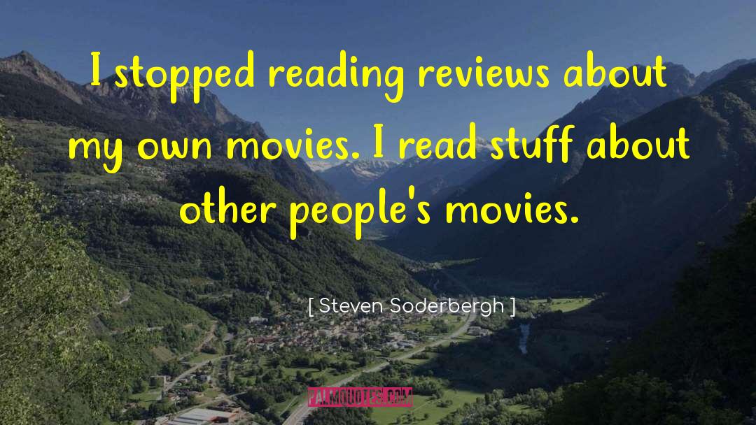 Steven Soderbergh Quotes: I stopped reading reviews about