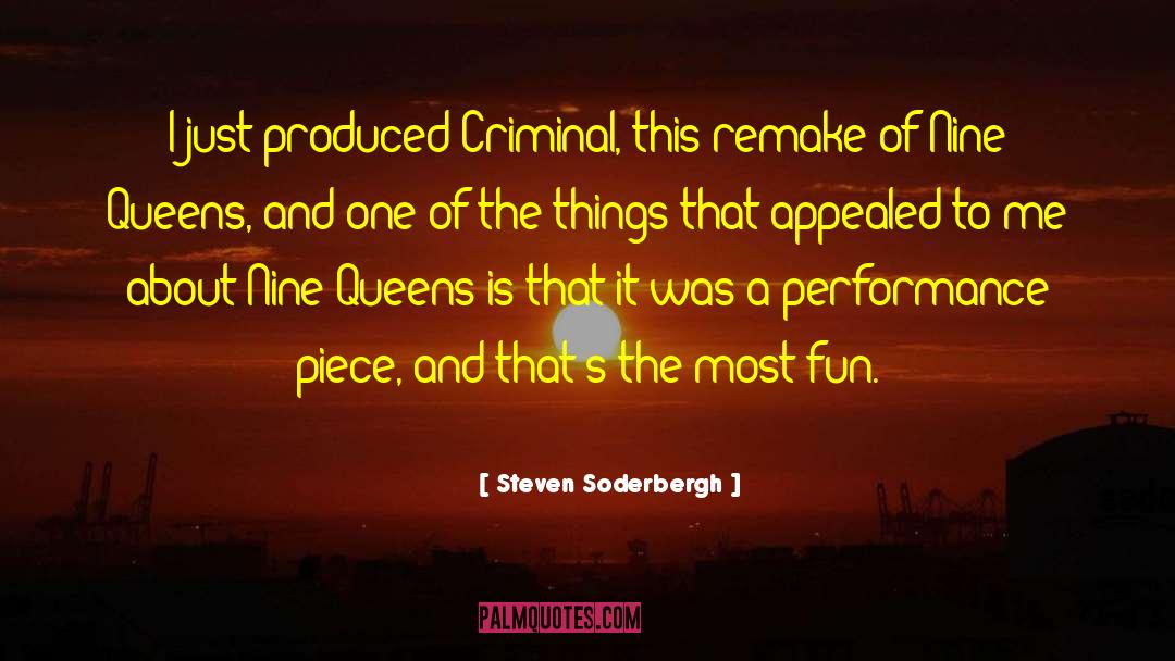 Steven Soderbergh Quotes: I just produced Criminal, this