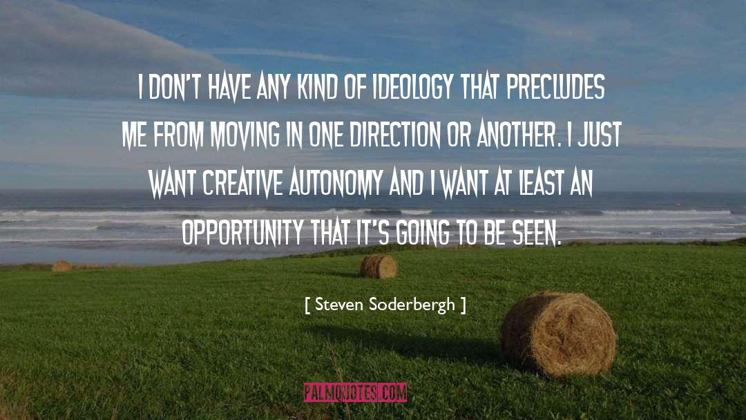 Steven Soderbergh Quotes: I don't have any kind