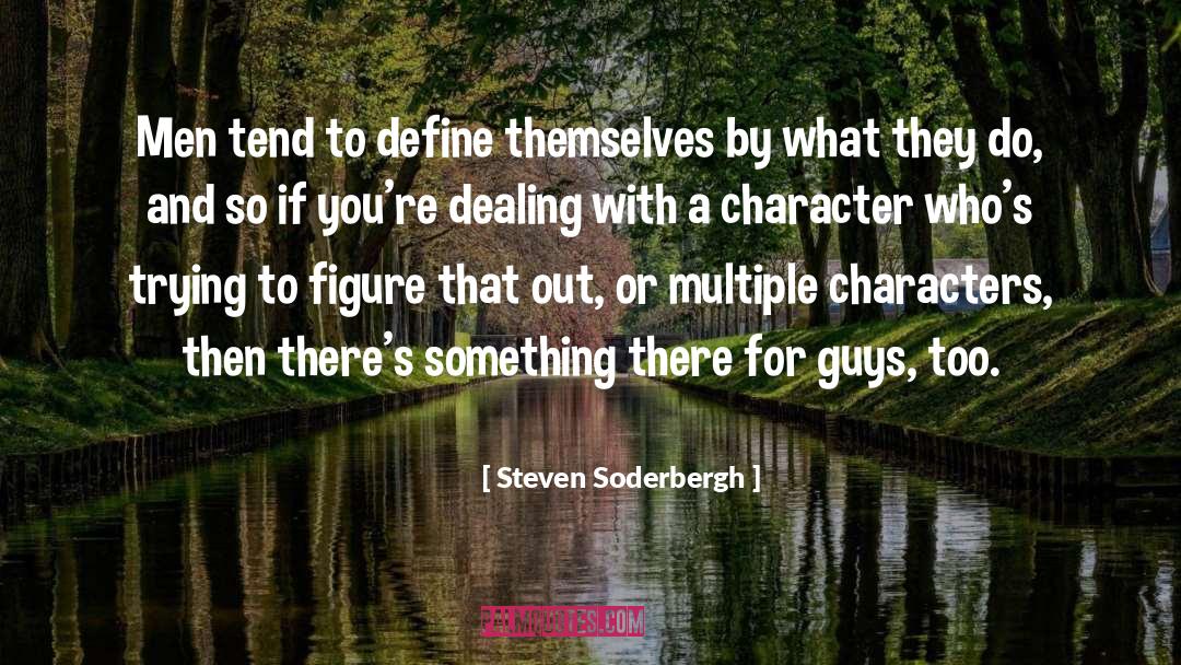 Steven Soderbergh Quotes: Men tend to define themselves