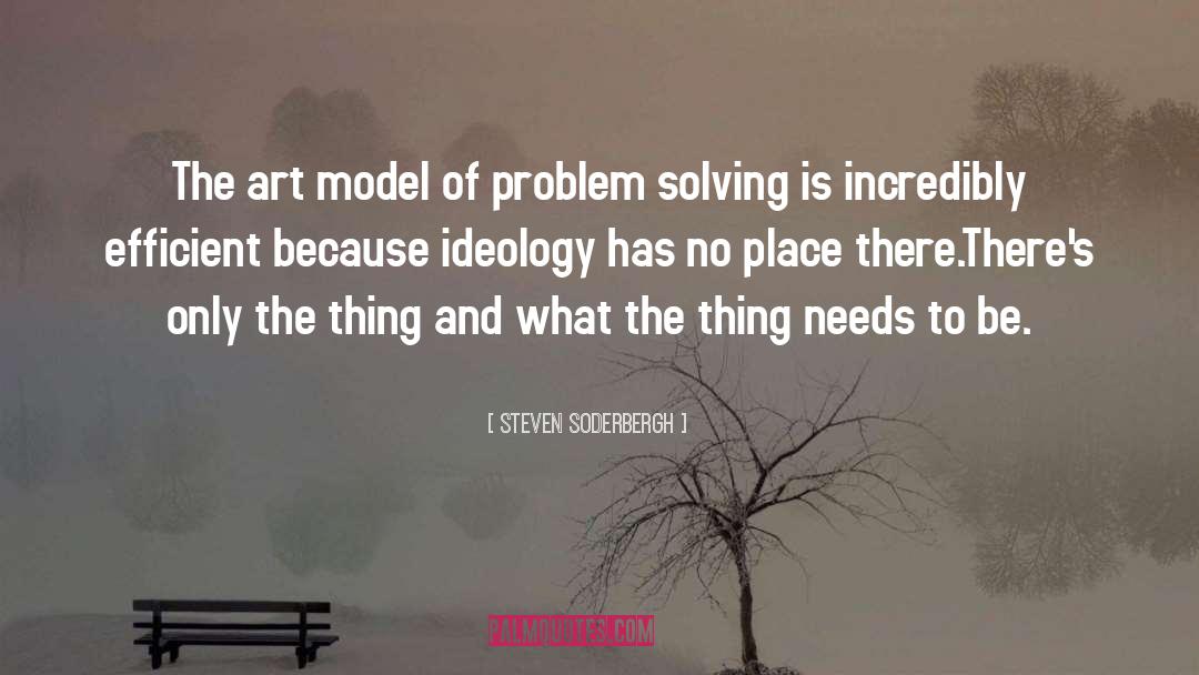 Steven Soderbergh Quotes: The art model of problem