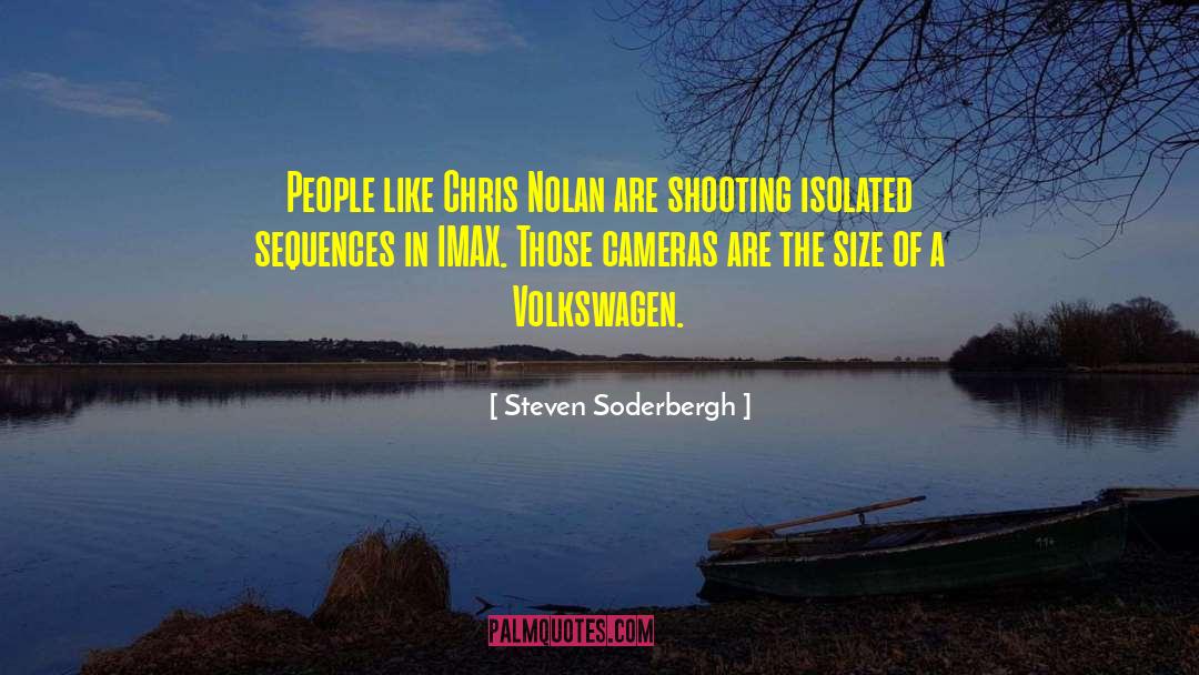 Steven Soderbergh Quotes: People like Chris Nolan are