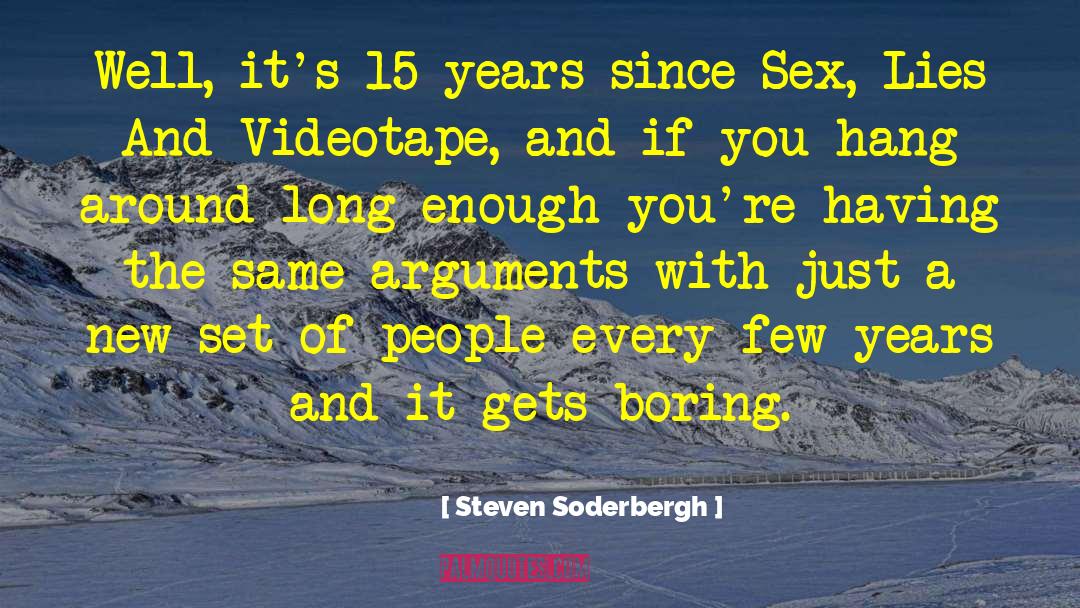 Steven Soderbergh Quotes: Well, it's 15 years since