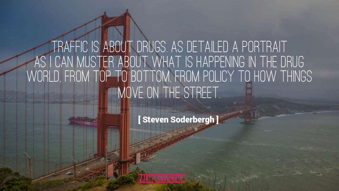 Steven Soderbergh Quotes: Traffic is about drugs. As